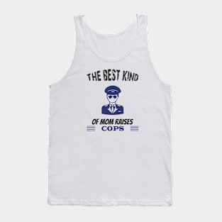 The best kind of mother raises cops Tank Top